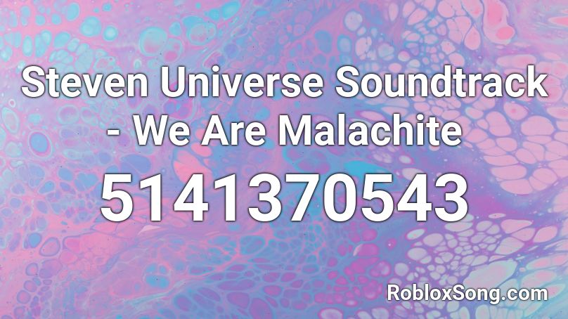 Steven Universe Soundtrack - We Are Malachite Roblox ID