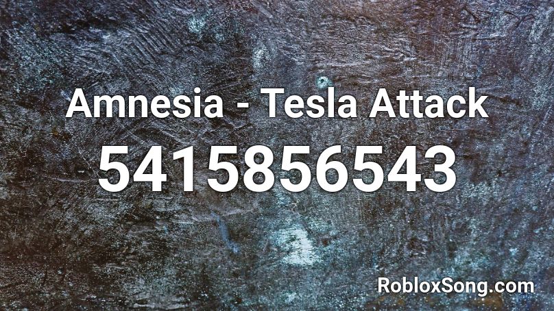 Amnesia - Tesla Attack Roblox ID