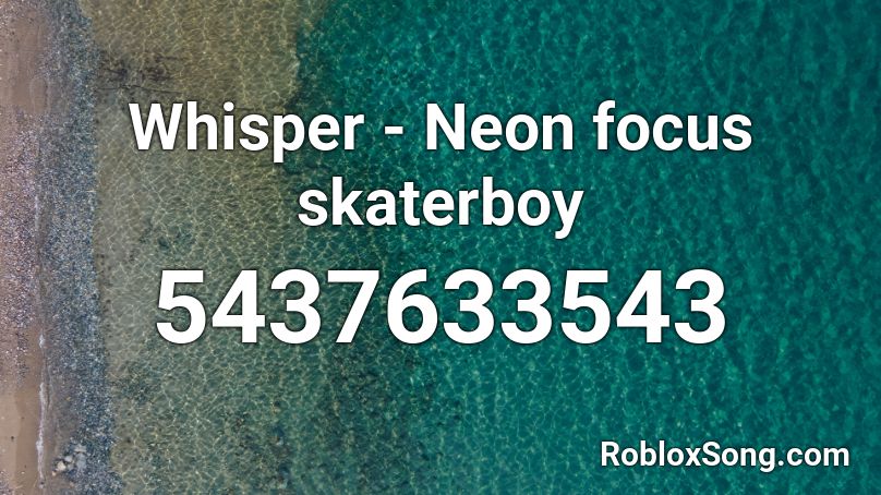 Whisper - Neon focus skaterboy Roblox ID