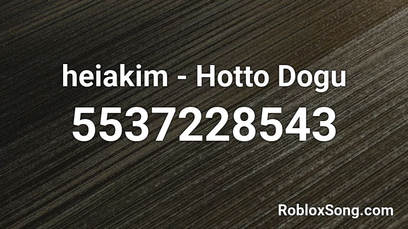 heiakim - Hotto Dogu Roblox ID