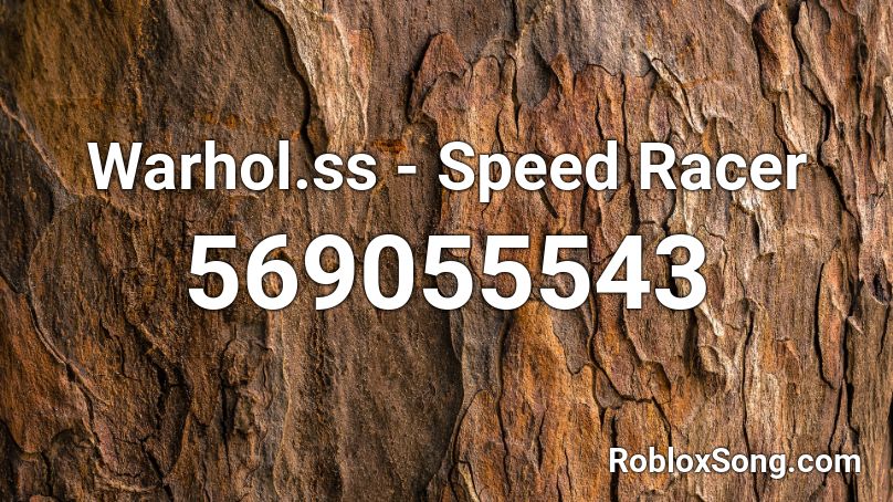 Warhol.ss - Speed Racer  Roblox ID