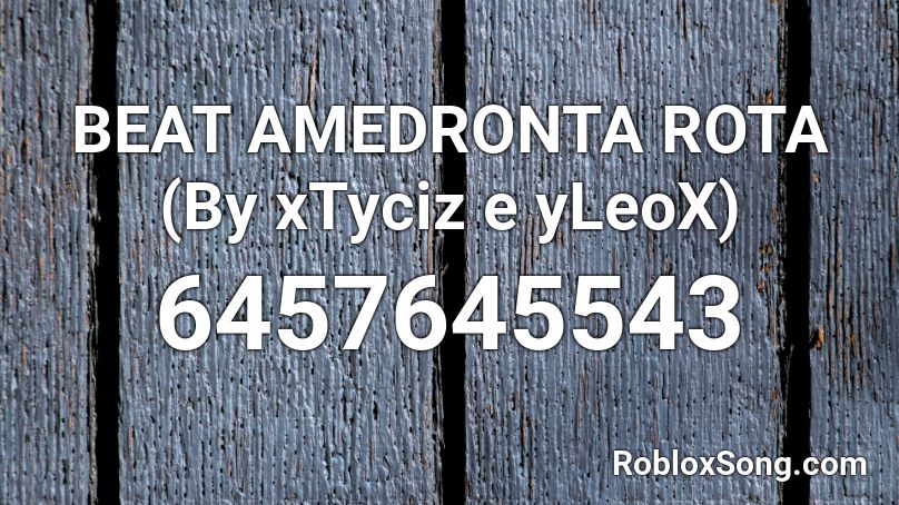 BEAT AMEDRONTA ROTA (By xTyciz e yLeoX) Roblox ID