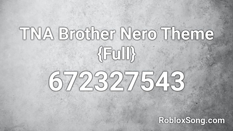 TNA Brother Nero Theme {Full} Roblox ID
