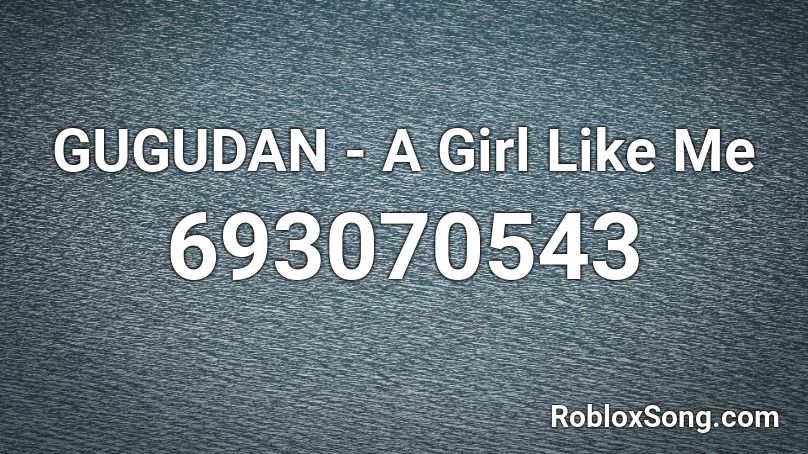 Gugudan A Girl Like Me Roblox Id Roblox Music Codes - top 10 girl songs roblox ids