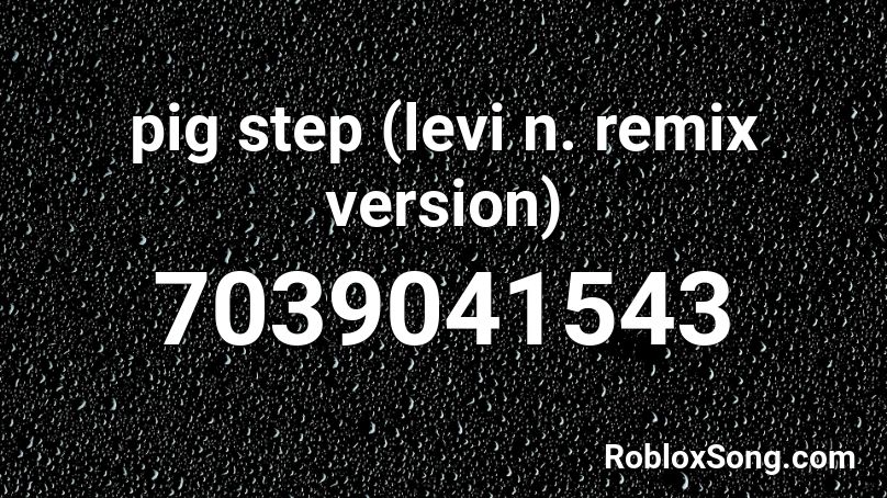 pig step (levi n. remix version) Roblox ID