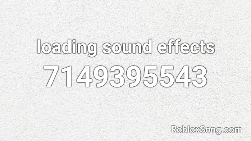 loading sound effects Roblox ID