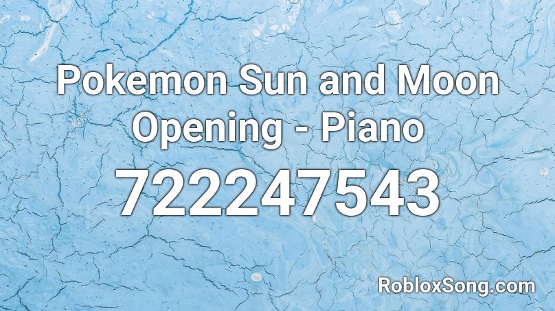 Pokemon Sun and Moon Opening - Piano Roblox ID