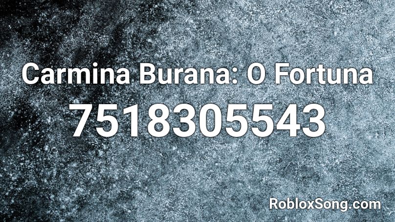 Carmina Burana: O Fortuna Roblox ID