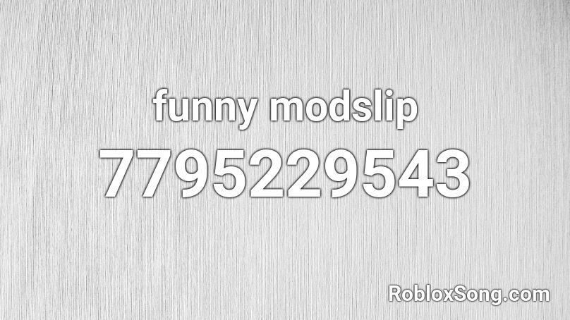 funny modslip Roblox ID