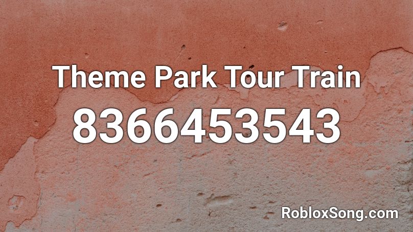 Theme Park Tour Train Roblox ID