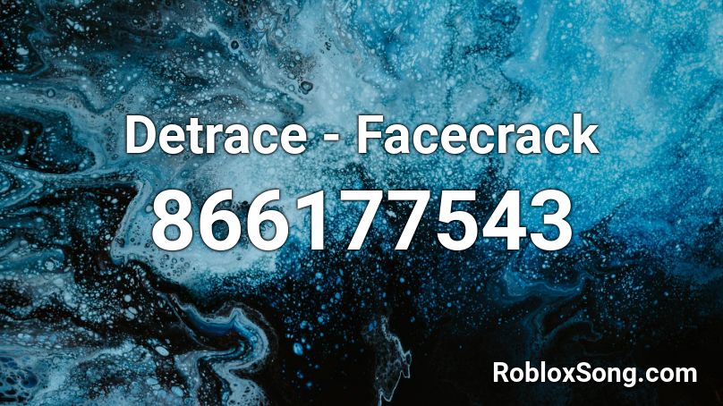 Detrace - Facecrack  Roblox ID