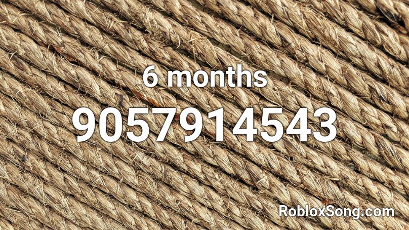 6 months Roblox ID