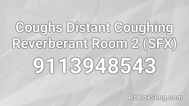 Coughs Distant Coughing Reverberant Room 2 (SFX) Roblox ID