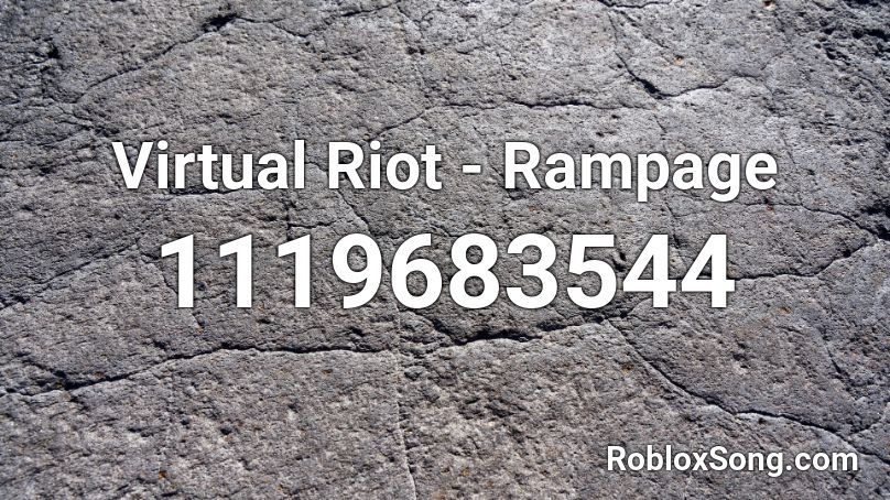Virtual Riot - Rampage Roblox ID
