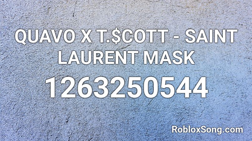 QUAVO X T.$COTT - SAINT LAURENT MASK Roblox ID