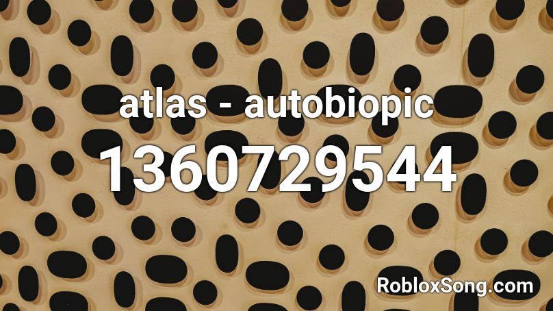 atlas - autobiopic Roblox ID