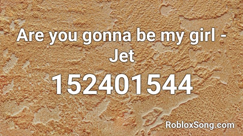 Are you gonna be my girl - Jet Roblox ID