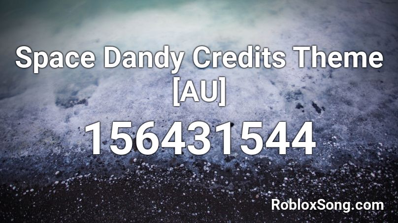 Space Dandy Credits Theme [AU] Roblox ID