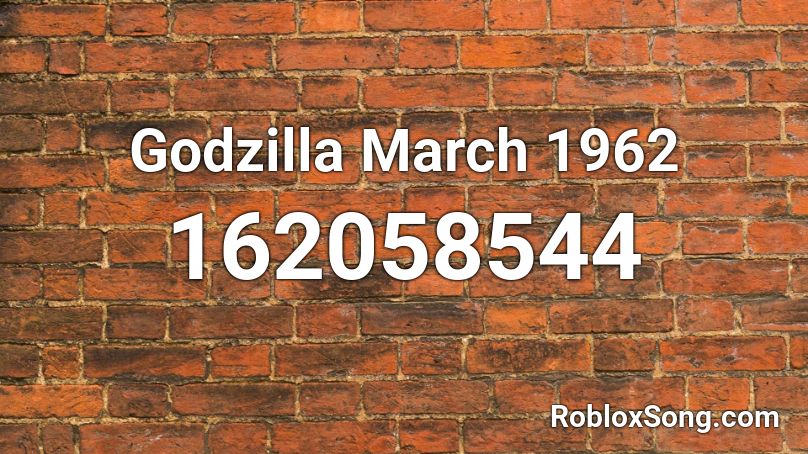 Godzilla March 1962 Roblox ID