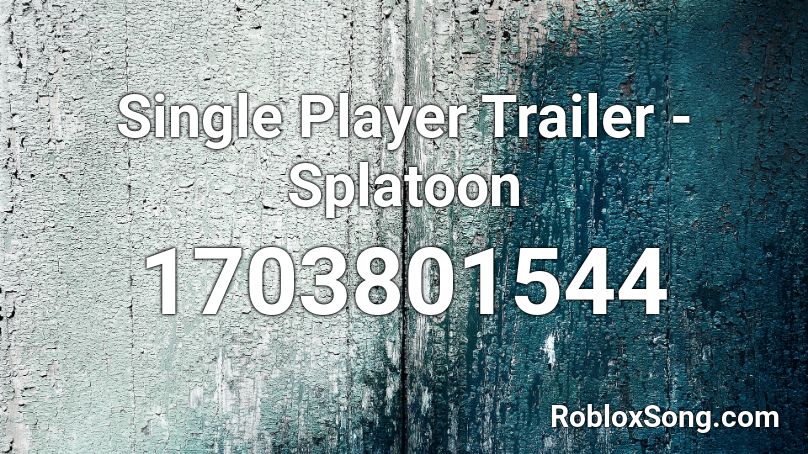 Single Player Trailer - Splatoon Roblox ID