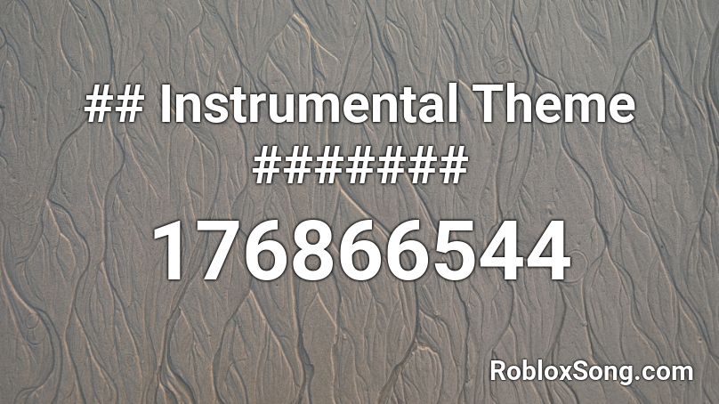 ## Instrumental Theme ####### Roblox ID