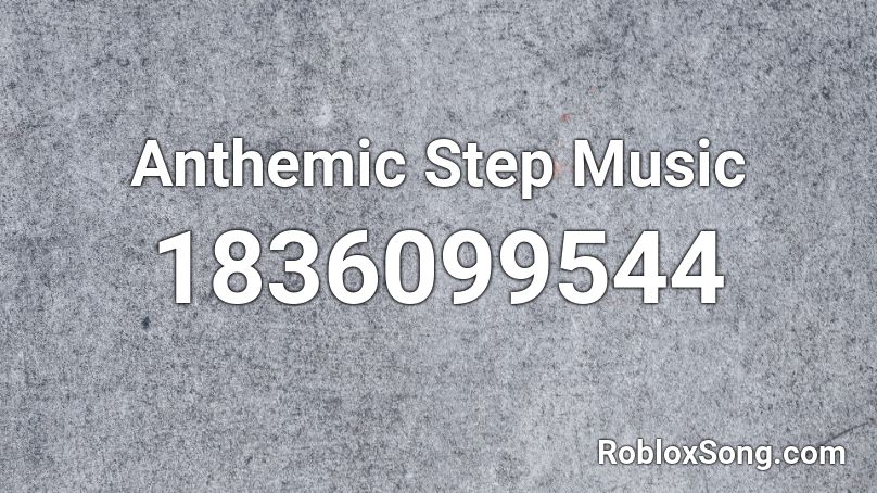 Anthemic Step Music Roblox ID