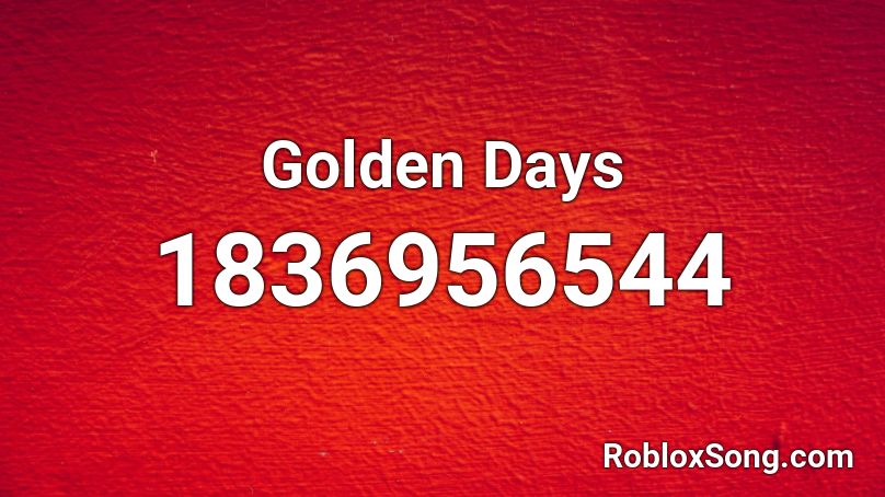 Golden Days Roblox ID