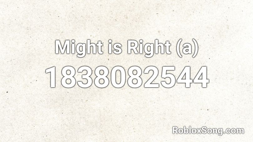 Might is Right (a) Roblox ID