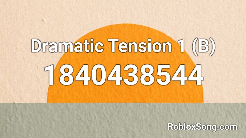 Dramatic Tension 1 (B) Roblox ID