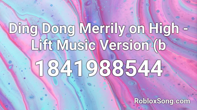 Ding Dong Merrily on High - Lift Music Version (b  Roblox ID