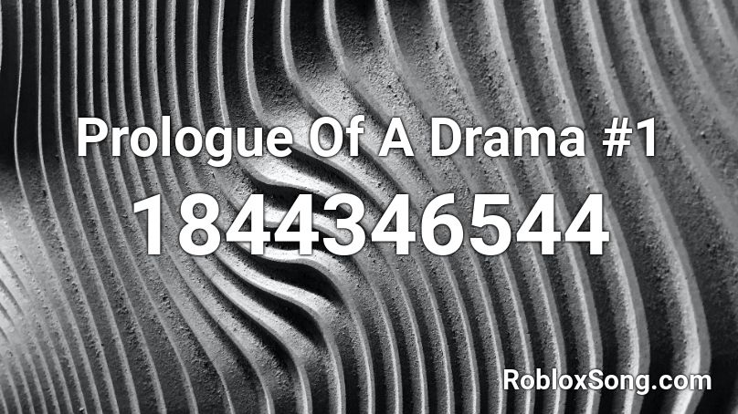 Prologue Of A Drama #1 Roblox ID