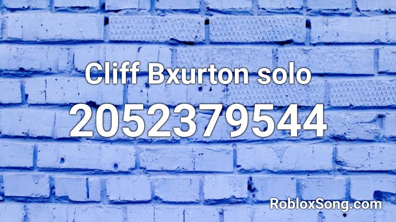 Cliff Bxurton solo Roblox ID