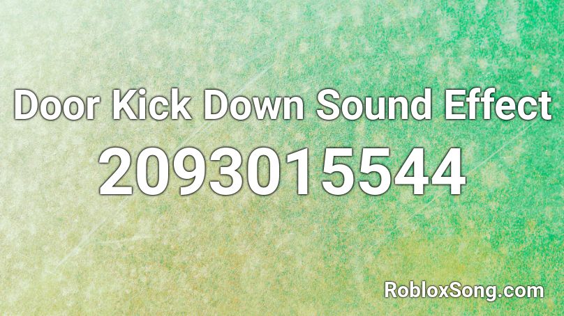 Door Kick Down Sound Effect Roblox ID