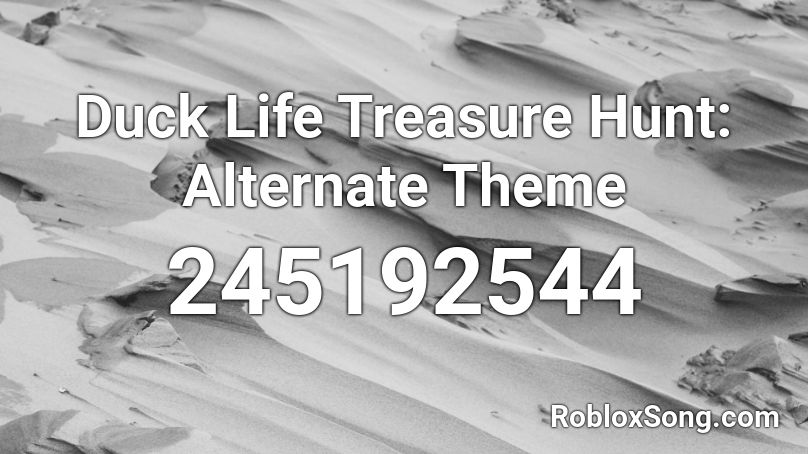 Duck Life Treasure Hunt: Alternate Theme Roblox ID