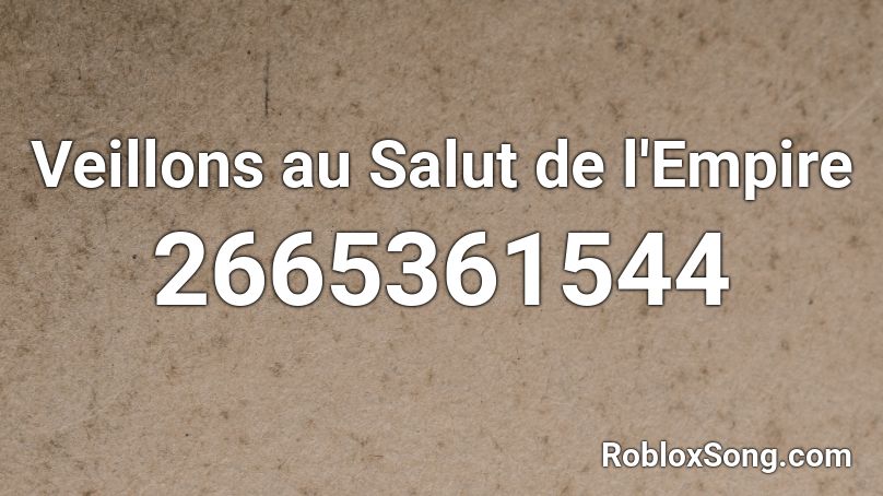 Veillons au Salut de l'Empire Roblox ID