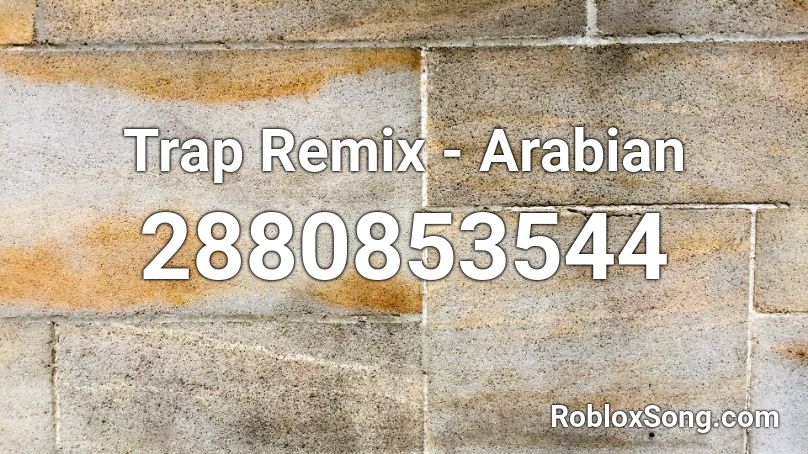 Trap Remix - Arabian Roblox ID