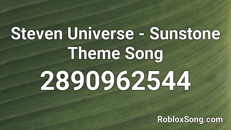 Steven Universe Sunstone Theme Song Roblox Id Roblox Music Codes - steven universe theme song roblox id
