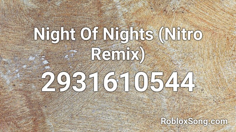 Night Of Nights (Nitro Remix) Roblox ID