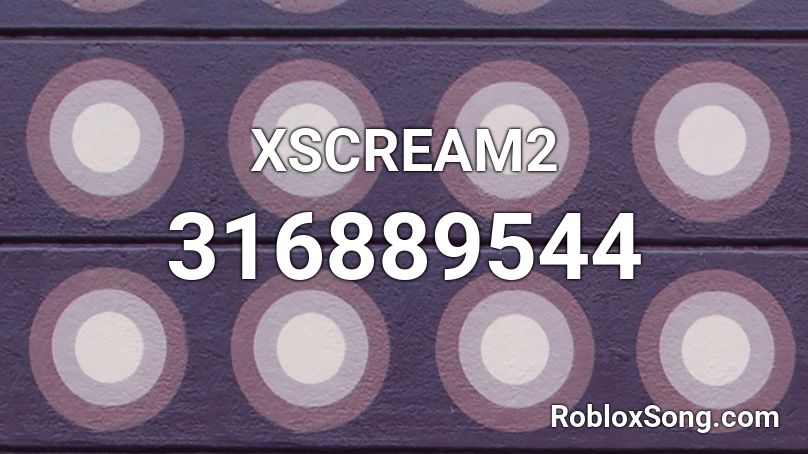 XSCREAM2 Roblox ID