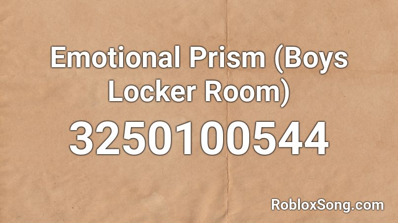 Emotional Prism (Boys Locker Room) Roblox ID