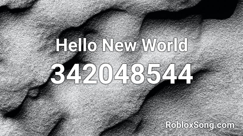 Hello New World Roblox ID