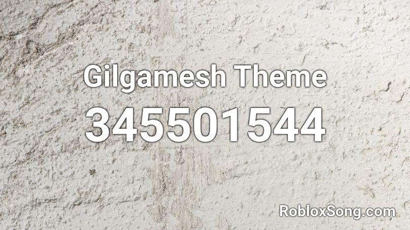 Gilgamesh Theme Roblox ID