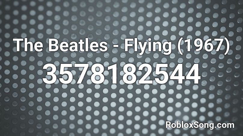 The Beatles - Flying (1967) Roblox ID