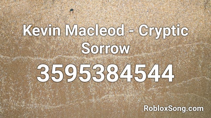 Kevin Macleod - Cryptic Sorrow Roblox ID