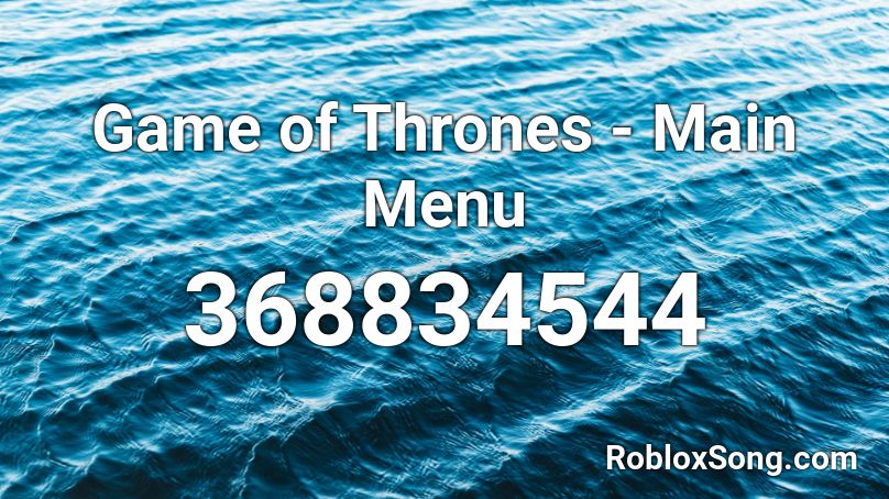Game of Thrones - Main Menu Roblox ID