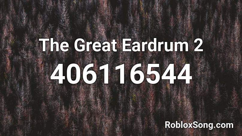 The Great Eardrum 2 Roblox ID