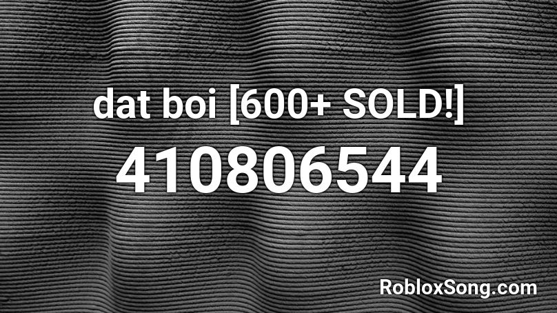 dat boi [600+ SOLD!] Roblox ID