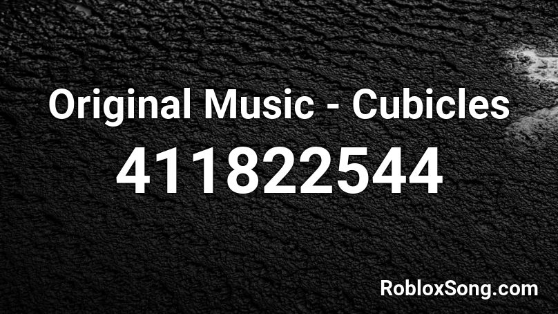 Original Music - Cubicles Roblox ID