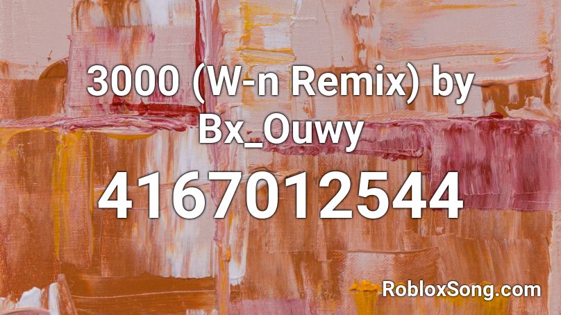 3000 (W-n Remix) by Bx_Ouwy Roblox ID