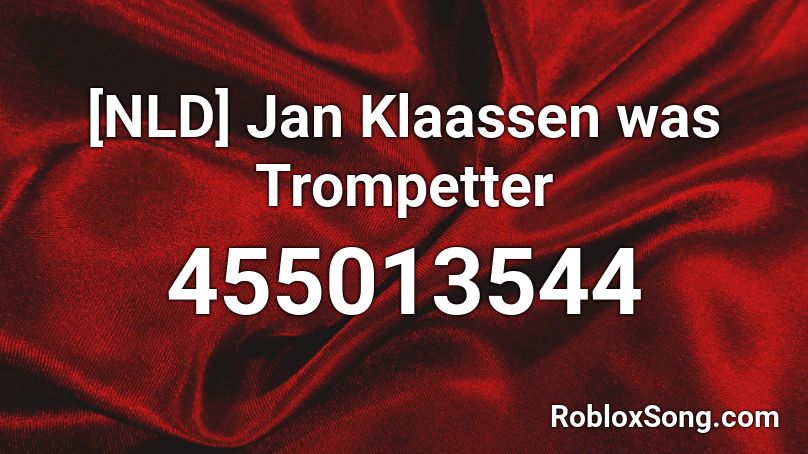 [NLD] Jan Klaassen was Trompetter Roblox ID